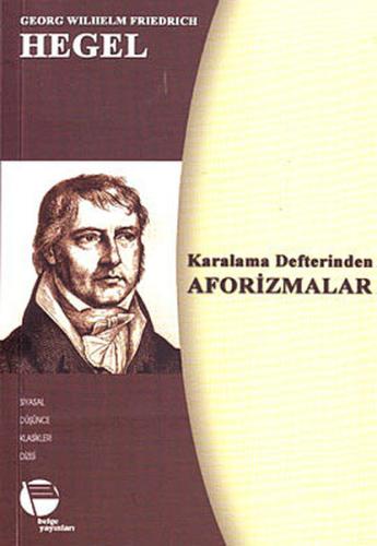 Karalama Defterinden Aforizmalar Georg Wilhelm Friedrich Hegel