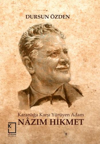 Karanlığa Karşı Yürüyen Adam Nazım Hikmet Dursun Özden