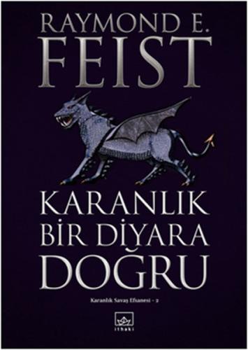 Karanlık Bir Diyara Doğru / Karanlık Savaş Efsanesi 2 Raymond E. Feist