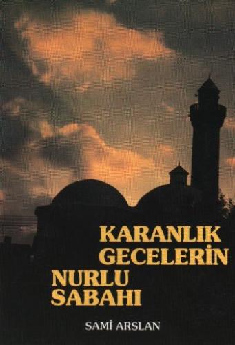 Karanlık Gecelerin Nurlu Sabahı %20 indirimli Sami Arslan