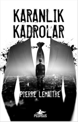 Karanlık Kadrolar %15 indirimli Pierre Lemaitre