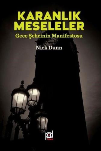 Karanlık Meseleler - Gece Şehrinin Manifestosu Nick Dunn