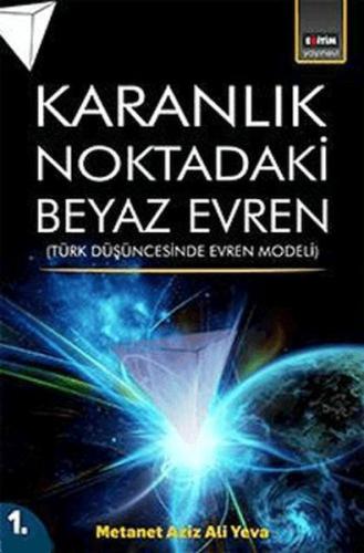 Karanlık Noktadaki Beyaz Evren (1. Cilt) %3 indirimli Metanet Aziz Ali