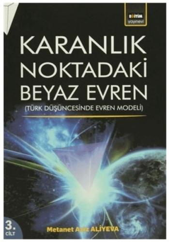 Karanlık Noktadaki Beyaz Evren (3. Cilt) %3 indirimli Metanet Aziz Ali