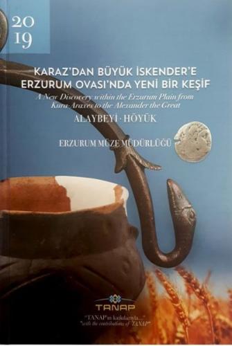 Karaz'dan Büyük İskender'e Erzurum Ovası'nda Yeni Bir Keşif - Alaybeyi