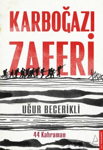 Karboğazı Zaferi - 44 Kahraman %14 indirimli Uğur Becerikli