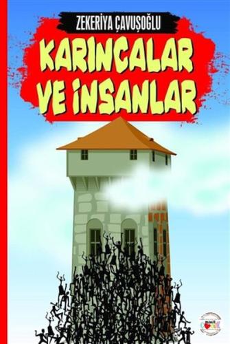 Karıncalar ve İnsanlar Zekeriya Çavuşoğlu