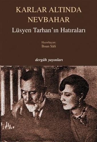 Karlar Altında Nevbahar / Lüsyen Tarhan'ın Hatıraları İhsan Safi