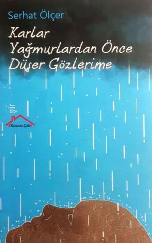 Karlar Yağmurlardan Önce Düşer Gözlerime %18 indirimli Serhat Ölçer