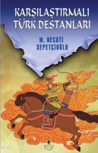 Karşılaştırmalı Türk Destanları %20 indirimli Mustafa Necati Sepetçioğ