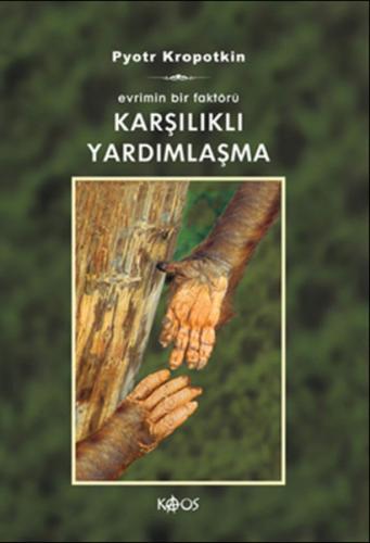 Karşılıklı Yardımlaşma/Evrimin Bir Faktörü Pyotr Alekseyeviç Kropotkin