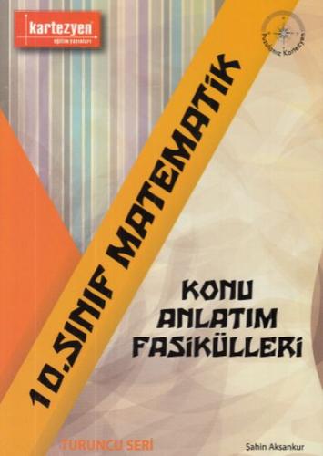 Kartezyen 10. Sınıf Matematik Konu Anlatım Fasikülleri (Yeni) Şahin Ak