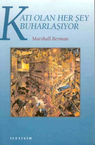 Katı Olan Her Şey Buharlaşıyor %10 indirimli Marshall Berman