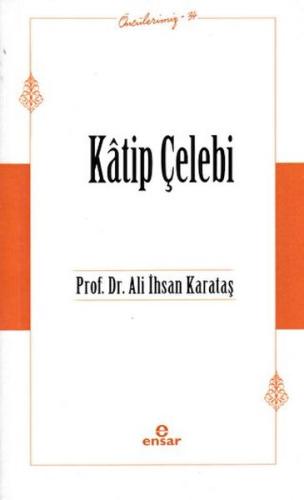 Katip Çelebi (Öncülerimiz-34) %18 indirimli Ali İhsan Karataş