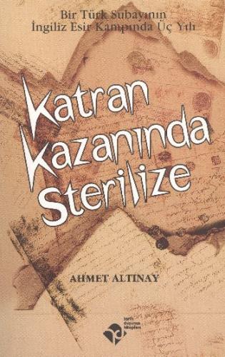 Katran Kazanında Sterilize - Bir Türk Subayının İngiliz Esir Kampında 