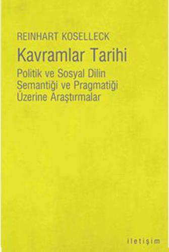 Kavramlar Tarihi Politik ve Sosyal Dilin Semantiği ve Pragmatiği Üzeri