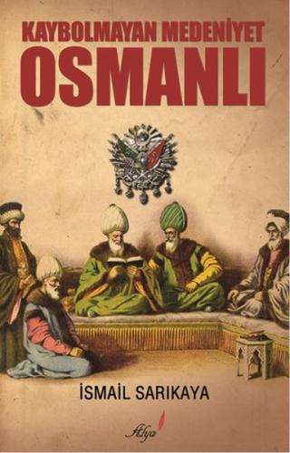 Kaybolmayan Medeniyet Osmanlı %12 indirimli İsmail Sarıkaya