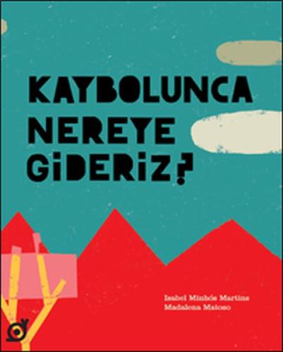 Kaybolunca Nereye Gideriz? %20 indirimli Isabel Minhos Martins