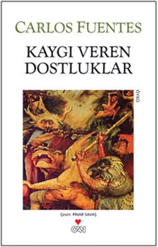 Kaygı Veren Dostluklar %15 indirimli Carlos Fuentes