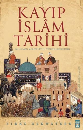 Kayıp İslam Tarihi %15 indirimli Firas Alkhateeb