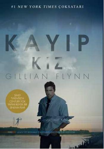 Kayıp Kız Her Hikayenin Bir Öteki Yüzü Vardır... Gillian Flynn