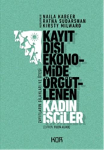 Kayıt Dışı Ekonomide Örgütlenen Kadın İşçiler %10 indirimli Naila Kabe