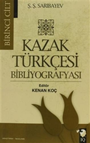 Kazak Türkçesi Bibliyografyası Cilt: 1 Ş. Ş. Sarıbayev