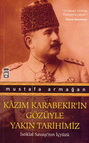 Kazım Karabekir’in Gözüyle Yakın Tarihimiz %15 indirimli Mustafa Armağ