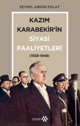 Kazım Karabekir’in Siyasi Faaliyetleri 1938-1948 %14 indirimli Zeynel 