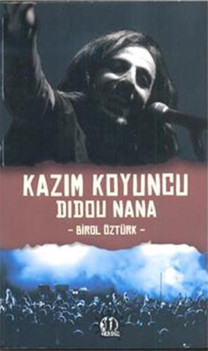 Kazım Koyuncu Didou Nana Birol Öztürk