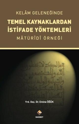 Kelam Geleneğinde Temel Kaynaklardan İstifade Yöntemleri %20 indirimli