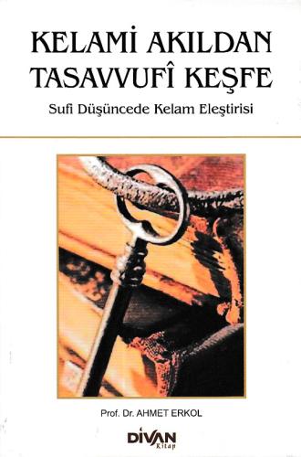 Kelami Akıldan Tasavvufi Keşfe %22 indirimli Ahmet Erkol