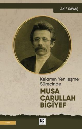 Kelamın Yenileşme Sürecinde Musa Carullah Bigiyef %25 indirimli Akif S