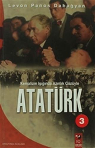 Kemalizm Işığında Azınlık Gözüyle Atatürk Levon Panos Dabağyan