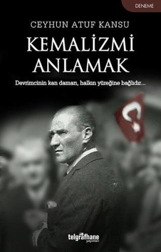 Kemalizmi Anlamak %23 indirimli Ceyhun Atuf Kansu