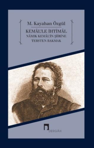 Kemal'le İhtimal Namık Kemal'in Şiirine Tersten Bakmak M. Kayahan Özgü