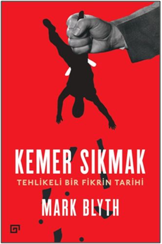 Kemer Sıkmak - Tehlikeli Bir Fikrin Tarihi %20 indirimli Mark Blyth