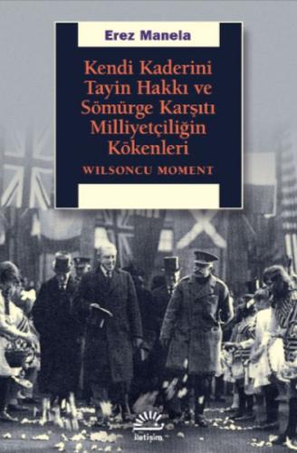 Kendi Kaderini Tayin Hakkı ve Sömürge Karşıtı Milliyetçiliğin Kökenler