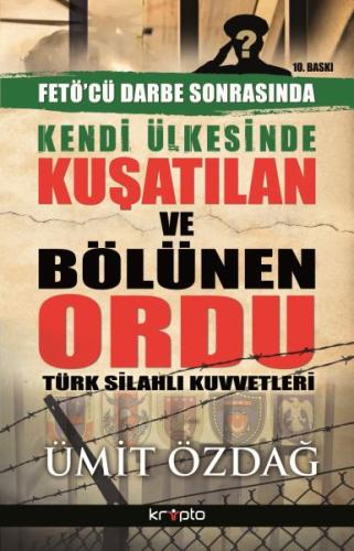 Kendi Ülkesinde Kuşatılan Ordu - Türk Silahlı Kuvvetleri Ümit Özdağ