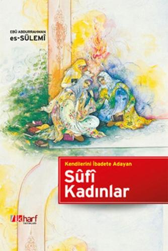 Kendilerini İbadete Adayan Sufi Kadınlar %18 indirimli Ebu Abdurrahman