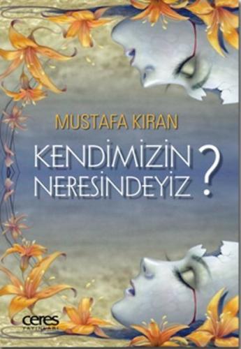 Kendimizin Neresindeyiz? Mustafa Kıran