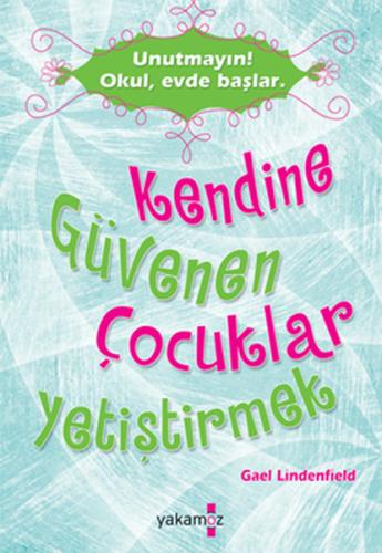 Kendine Güvenen Çocuklar Yetiştirmek Gael Lindenfield