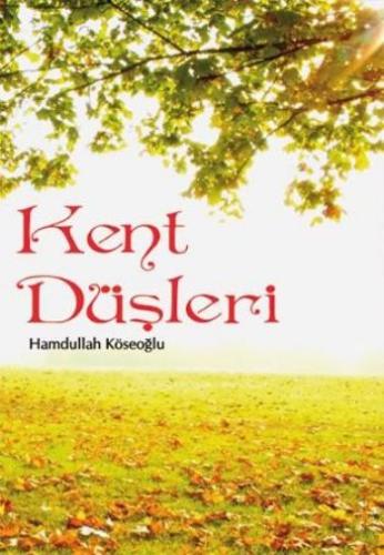 Kent Düşleri Hamdullah Köseoğlu