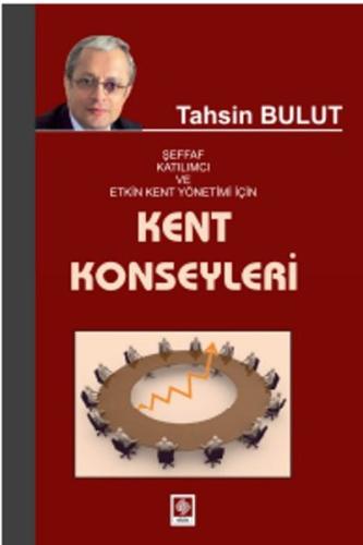 Kent Konseyleri Şeffaf Katılımcı ve Etkin Kent Yönetimi İçin Tahsin Bu