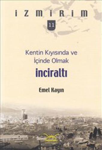 Kentin Kıyısında ve İçinde Olmak: İnciraltı / İzmirim-11 %12 indirimli