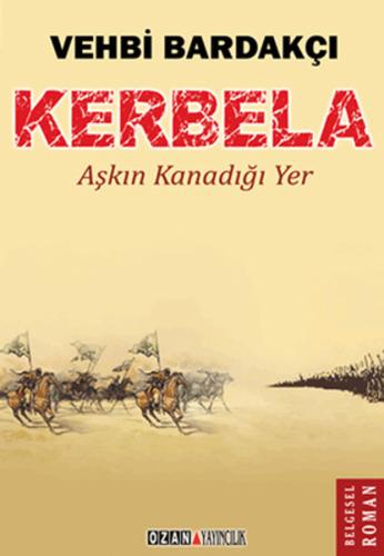 Kerbela - Aşkın Kanadığı Yer %16 indirimli Vehbi Bardakçı