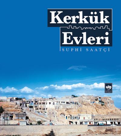 Kerkük Evleri Suphi Saatçi