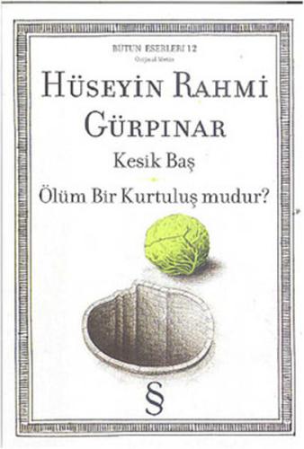 Kesik Baş Ölüm Bir Kurtuluş mudur? %10 indirimli Hüseyin Rahmi Gürpına