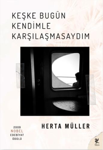 Keşke Bugün Kendimle Karşılaşmasaydım %15 indirimli Herta Müller