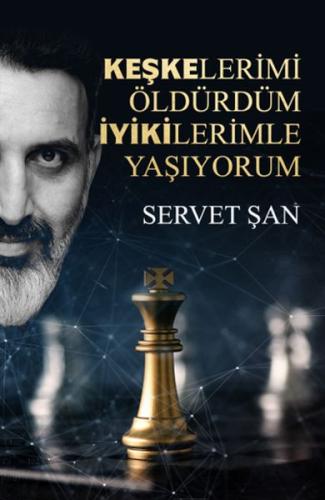 Keşkelerimi Öldürdüm İyikilerimle Yaşıyorum %20 indirimli Servet Şan